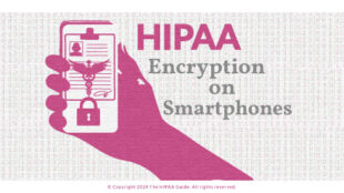 HIPAA Encryption on Smartphones - hipaaguide.net