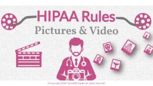 HIPAA Pictures and Videos. What are the Rules - hipaaguide.net