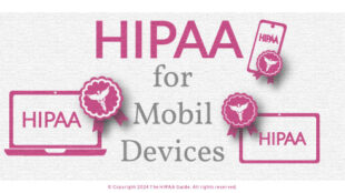 HIPAA Requirements for Mobile Devices - HIPAAGuide.net