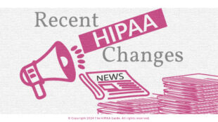 Recent HIPAA Changes - hipaaguide.net