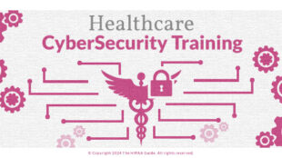 Healthcare cybersecurity training - hipaaguide.net