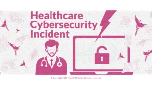 healthcare cybersecurity incident - hipaaguide.net