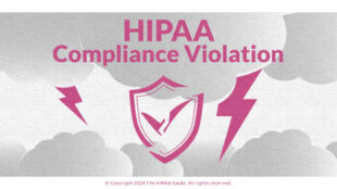 HIPAA Compliance Violation - HIPAAGuide.net