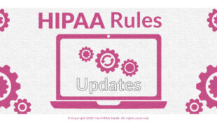 HIPAA Rules Updates - HIPAAGuide.net